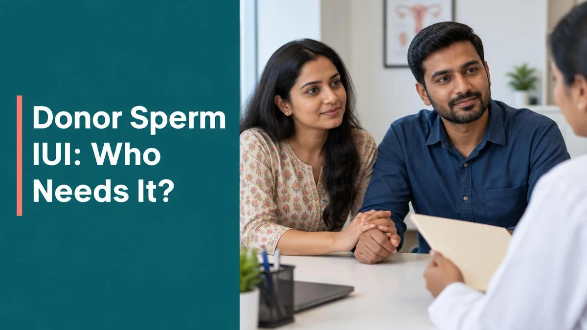 Donor Sperm IUI in Delhi: Who Needs It, Preparation & Questions to Ask