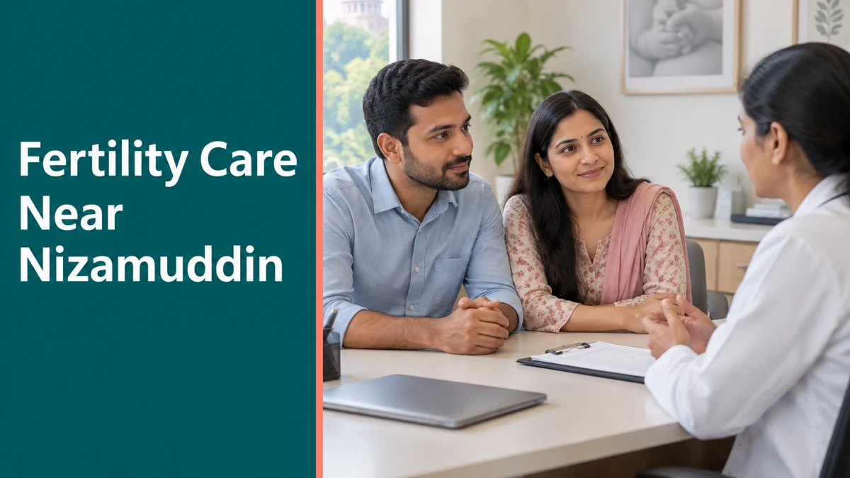 IVF Centre Near Nizamuddin: Routes & Treatment Guide