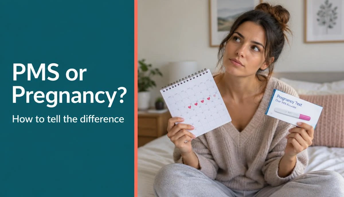PMS vs Pregnancy Symptoms: How to Tell the Difference
